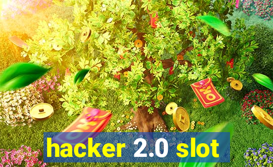 hacker 2.0 slot